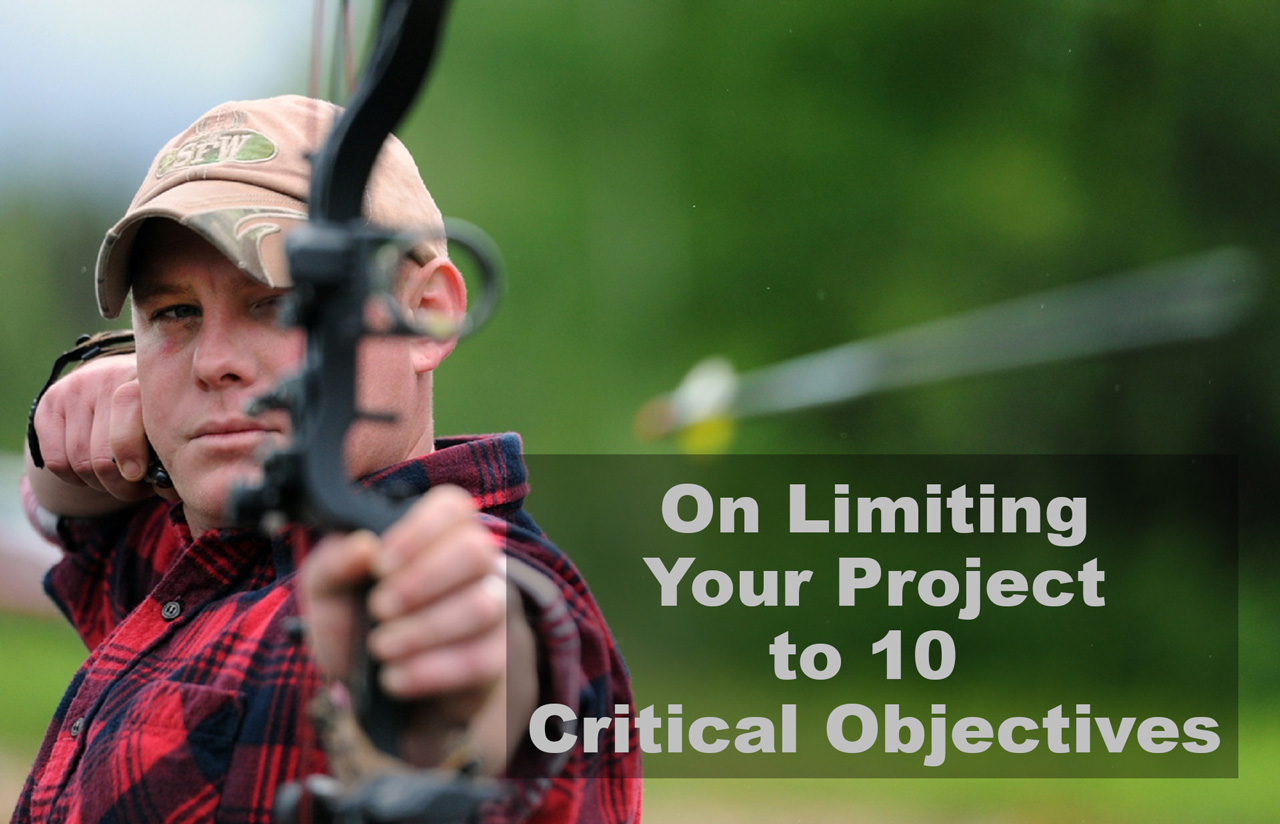 On Limiting Your Project to 10 Critical Objectives, Initially.