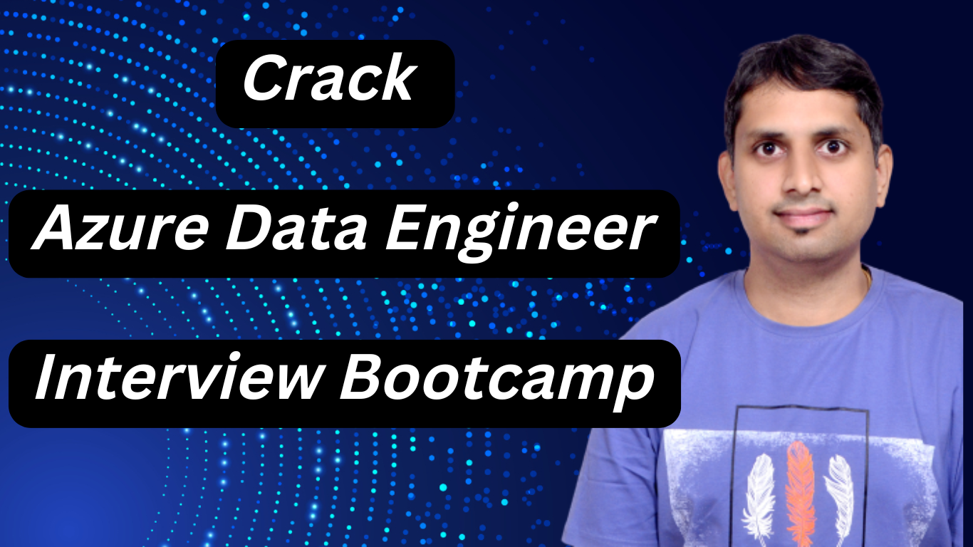 Bootcamp: Crack Azure Data Engineer Interview